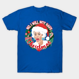 No, I will not have a merry Christmas T-Shirt